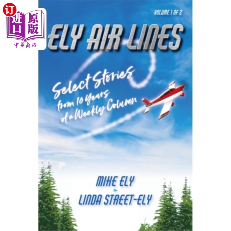 海外直订Ely Air Lines: Select Stories from 10 Years of a Weekly Column: Volume 1 of 2 伊利航空公司:10年每周专栏故事