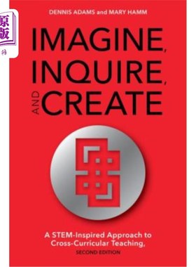 海外直订Imagine, Inquire, and Create: A Stem-Inspired Approach to Cross-Curricular Teach 想象、询问和创造：跨课程教