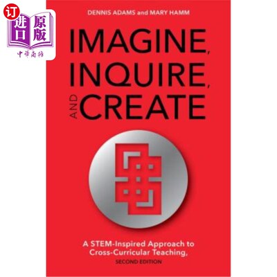 海外直订Imagine, Inquire, and Create: A Stem-Inspired Approach to Cross-Curricular Teach 想象、询问和创造：跨课程教