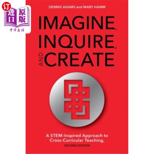 海外直订Imagine, Inquire, and Create: A Stem-Inspired Approach to Cross-Curricular Teach 想象、询问和创造：跨课程教