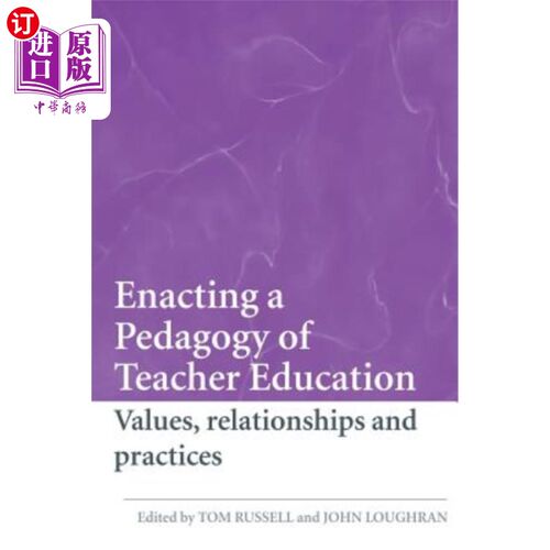 海外直订Enacting a Pedagogy of Teacher Education: Values, Relationships and Practices 实施教师教育学：价值观、关系