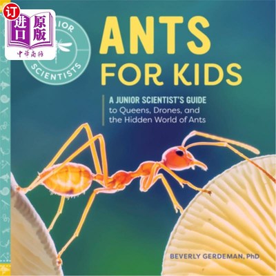 海外直订Ants for Kids: A Junior Scientist's Guide to Queens, Drones, and the Hidden Worl 孩子们的蚂蚁:一个初级科学