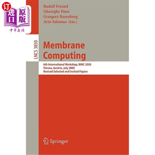 海外直订Membrane Computing: 6th International Workshop, Wmc 2005, Vienna, Austria, July  膜计算：第六届国际研讨会，