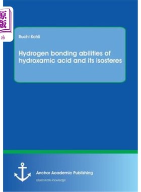 海外直订Hydrogen Bonding Abilities of Hydroxamic Acid and Its Isosteres 异羟肟酸及其同系物的氢键能力