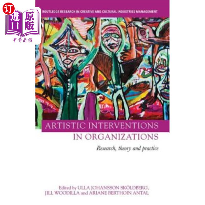 海外直订Artistic Interventions in Organizations: Research, Theory and Practice 组织中的艺术干预：研究、理论与实践
