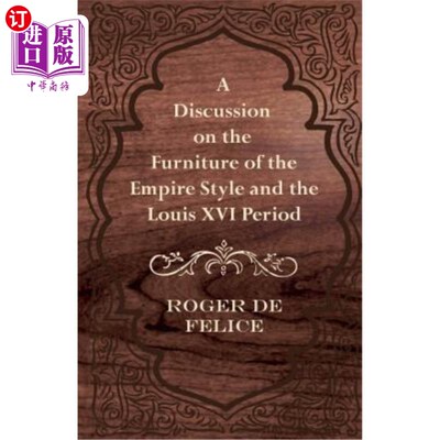 海外直订A Discussion on the Furniture of the Empire Style and the Louis XVI Period 试论帝国风格和路易十六时期的家具