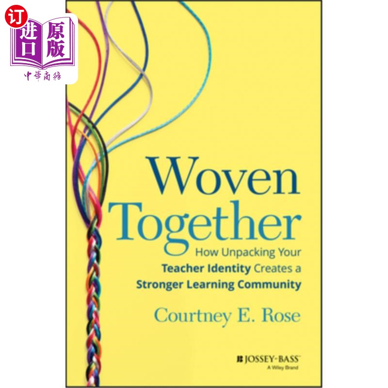 海外直订Woven Together: How Unpacking Your Teacher Identity Creates a Stronger Learning  交织在一起:如何打开你的教