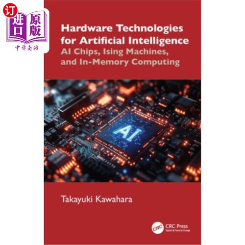 海外直订Hardware Technologies for Artificial Intelligence: AI Chips, Ising Machines, and 人工智能的硬件技术：人工智