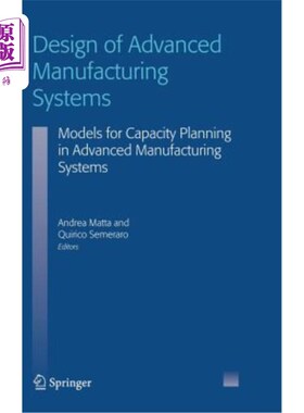 海外直订Design of Advanced Manufacturing Systems: Models for Capacity Planning in Advanc 先进制造系统设计:先进制造
