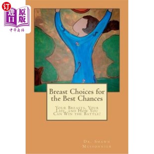 海外直订医药图书Breast Life and How Best Your 乳 选择 你 the Chances Breasts Can You 乳房 for Choices