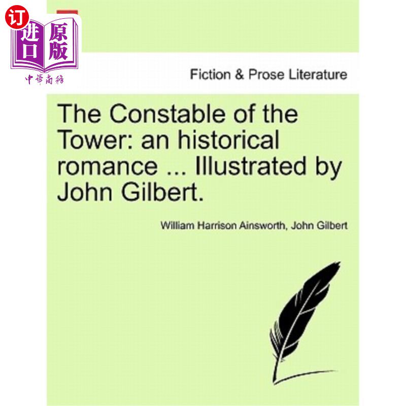 海外直订The Constable of the Tower: An Historical Romance ... Illustrated by John Gilber 塔楼警员：一段历史传奇。。