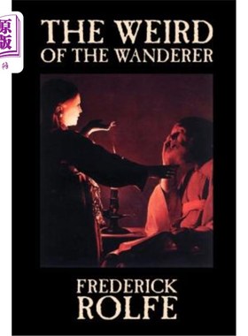 海外直订The Weird of the Wanderer by Frederick Rolfe, Fiction, Literary, Action & Advent 弗雷德里克·罗尔夫的《流浪