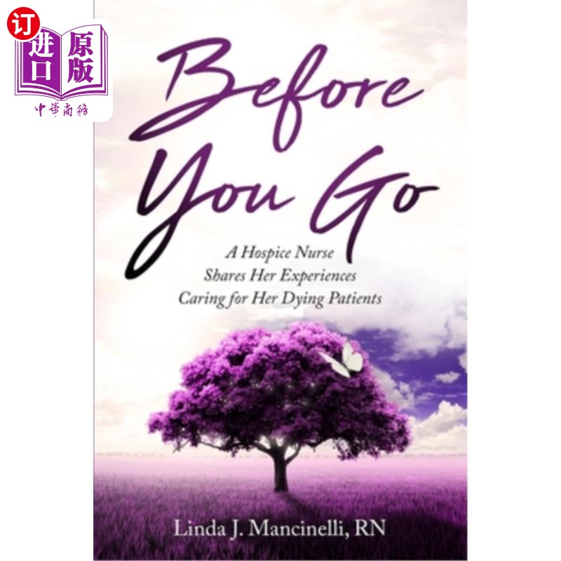 海外直订医药图书Before You Go: A Hospice Nurse Shares Her Experiences Caring for Her Dying Patie 临终前:一位临终关