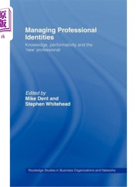 海外直订Managing Professional Identities: Knowledge, Performativities and the 'New' Prof 管理职业身份：知识、绩效和