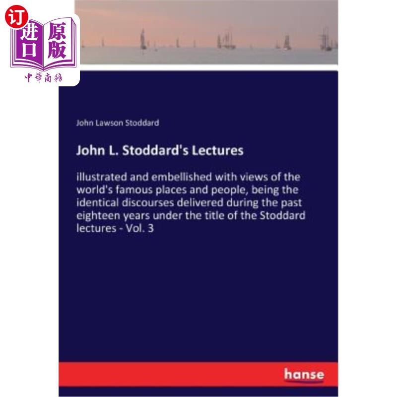 海外直订John L. Stoddard's Lectures: illustrated and embellished with views of the world 约翰·L·斯托达德（