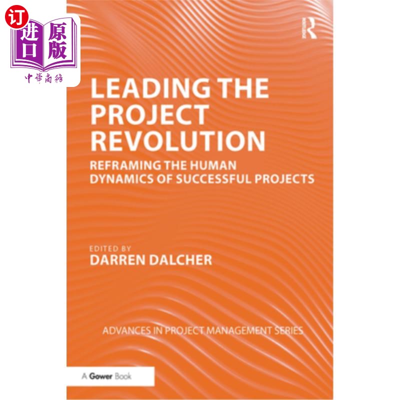 海外直订Leading the Project Revolution: Reframing the Human Dynamics of Successful Proje 领导项目革命:重塑成功项目