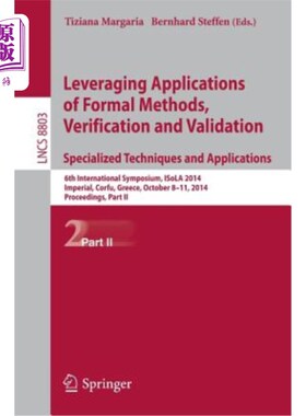 海外直订Leveraging Applications of Formal Methods, Verification and Validation. Speciali 利用正式方法、验证和确认的