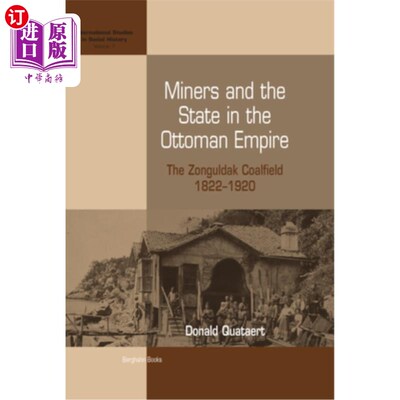 海外直订Miners and the State in the Ottoman Empire: The Zonguldak Coalfield, 1822-1920 奥斯曼帝国的矿工与国家：宗古