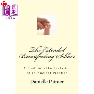 Prac Breastfeeding Look 海外直订The the Ancient 延长母乳喂养 Soldier Evolution 一种古 士兵 into Extended
