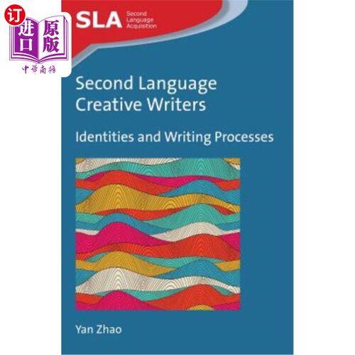 海外直订Second Language Creative Writers: Identities and Writing Processes 第二语言创作作家:身份与写作过程
