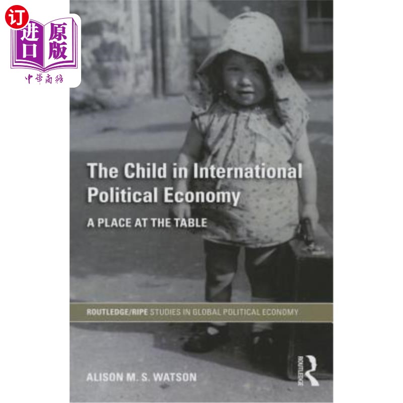 海外直订The Child in International Political Economy: A Place at the Table 儿童在国际政治经济学中的地位