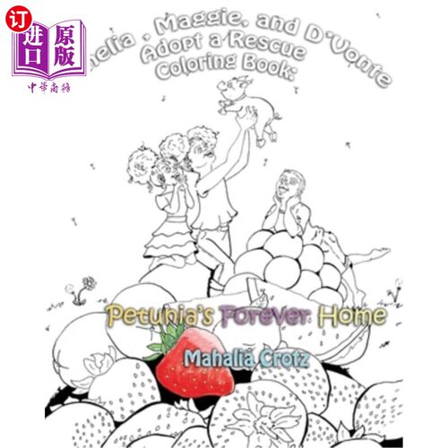 海外直订Amelia, Maggie, and D'Vonte Adopt a Rescue Coloring Book: : Petunia's Forever Ho 阿米莉亚，玛姬，和德冯特领