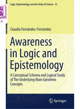海外直订Awareness in Logic and Epistemology: A Conceptual Schema and Logical Study of th 逻辑与认识论中的意识:基本
