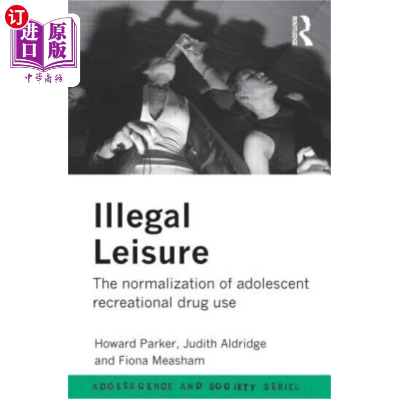 海外直订Illegal Leisure: The Normalization of Adolescent Recreational Drug Use 非法休闲:青少年娱乐性药物使用的常态