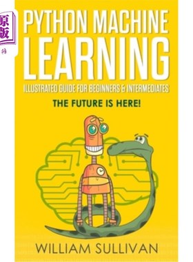 海外直订Python Machine Learning Illustrated Guide For Beginners & Intermediates: The Fut 初级和中级Pytho