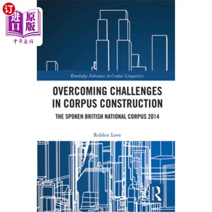 National The Challenges 海外直订Overcoming 英 Construction Corpus Spoken 挑战 克服语料库建设中 British