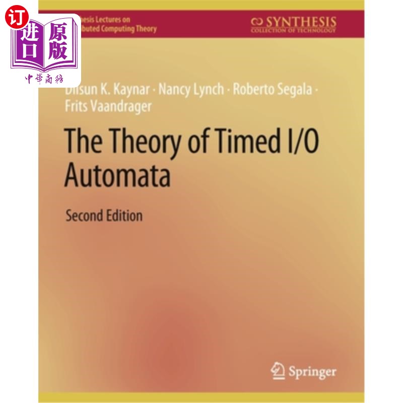 海外直订The Theory of Timed I/O Automata, Second Edition 定时I/O自动机理论，第2版