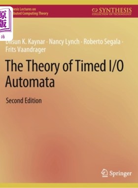 海外直订The Theory of Timed I/O Automata, Second Edition 定时I/O自动机理论，第2版
