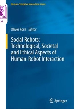 海外直订Social Robots: Technological, Societal and Ethical Aspects of Human-Robot Intera 社交机器人：人机交互的技术