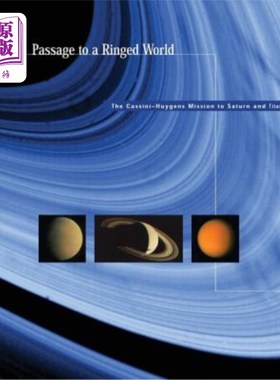 海外直订Passage to a Ringed World: The Cassini-Huygens Mission to Saturn and Titan 通往环形世界的通道:卡西尼-惠更斯