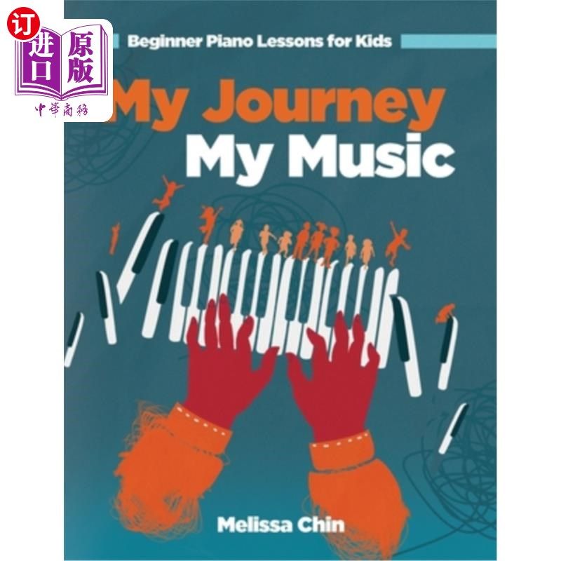 海外直订My Journey My Music: Beginner Piano Lessons for Kids 我的旅程我的音乐:初学者钢琴课程的孩子
