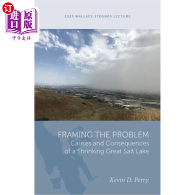 海外直订Framing the Problem: Causes and Consequences of a Shrinking Great Salt Lake 构建问题：大盐湖萎缩的原因和后