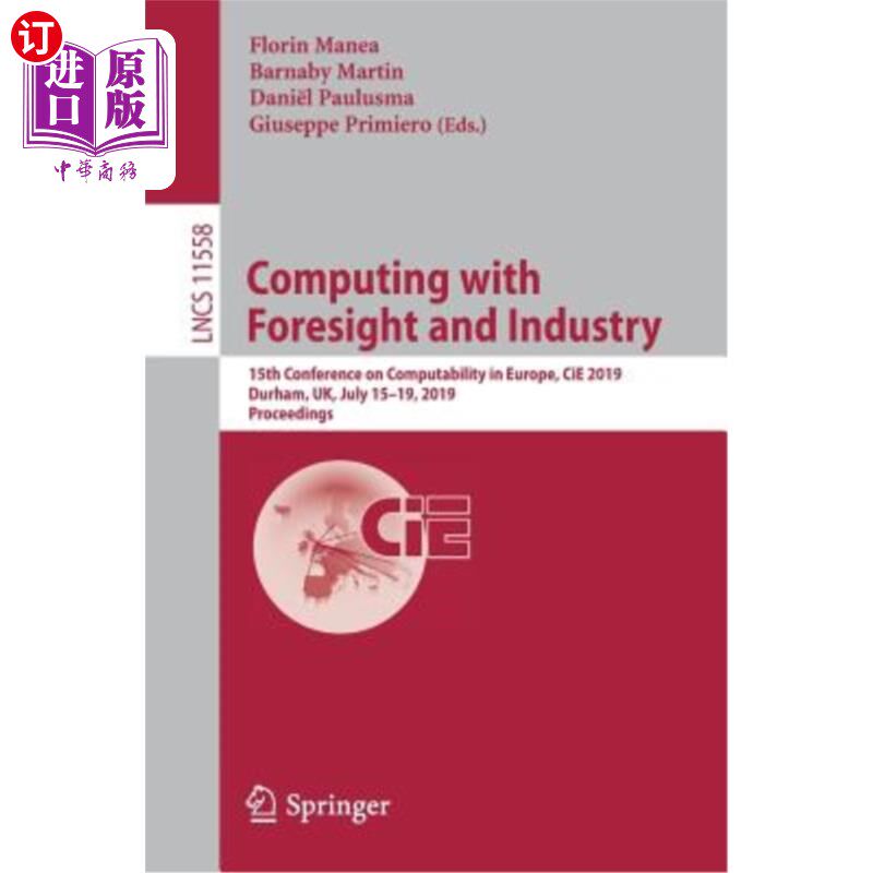 海外直订Computing with Foresight and Industry: 15th Conference on Computability in Europ 具有远见和行业的计算：第15