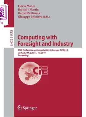 海外直订Computing with Foresight and Industry: 15th Conference on Computability in Europ 具有远见和行业的计算：第15