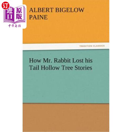 海外直订How Mr. Rabbit Lost his Tail Hollow Tree Stories 兔子先生是怎么丢尾巴的
