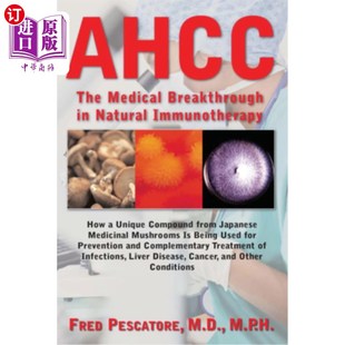 海外直订医药图书Ahcc: Japan's Medical Breakthrough in Natural Immunotherapy 日本医学在自然免疫疗法上的突破