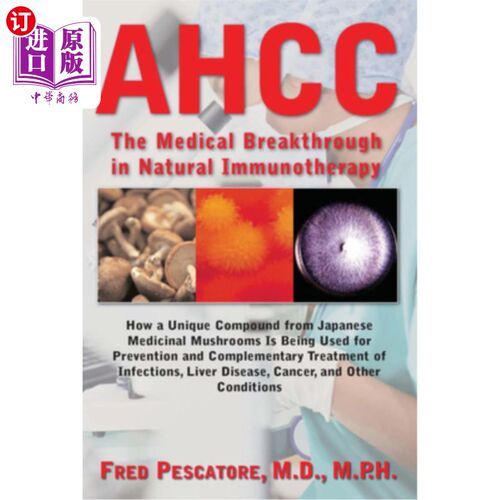 海外直订医药图书Ahcc: Japan's Medical Breakthrough in Natural Immunotherapy 日本医学在自然免疫疗法上的突破