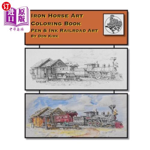 海外直订Iron Horse Art Coloring Book: Pen & ink Railroad Art By Don Kirk 铁马艺术着色书：唐·柯克笔墨铁路艺术