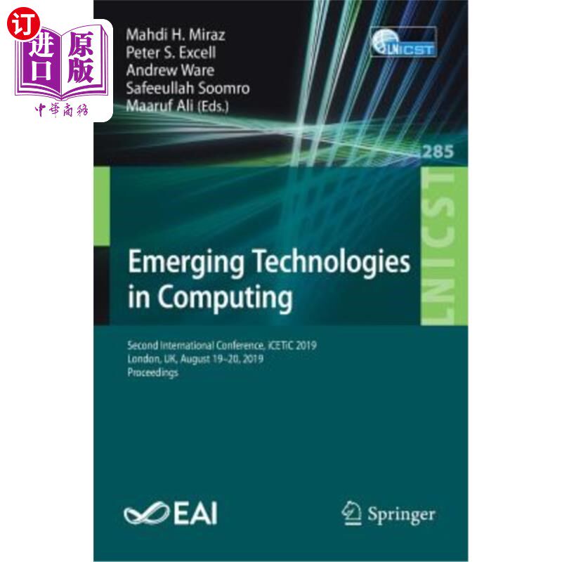 海外直订Emerging Technologies in Computing: Second International Conference, Icetic 2019 新兴计算技术:第二届国际会