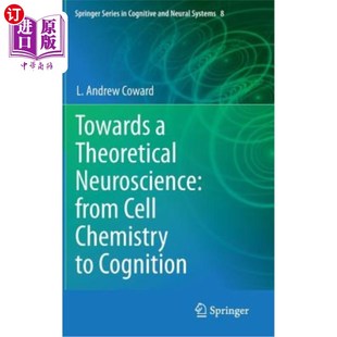 海外直订医药图书Towards a Theoretical Neuroscience: From Cell Chemistry to Cognition 走向理论神经科学：从细胞化学到认知