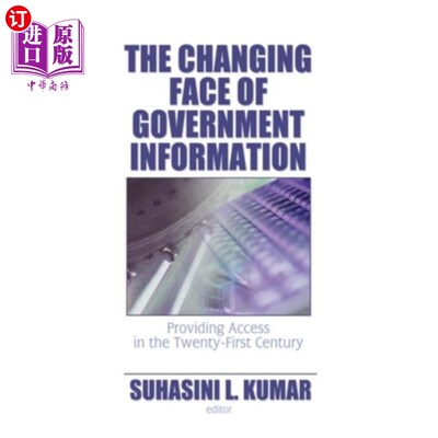 海外直订The Changing Face of Government Information: Providing Access in the Twenty-Firs 政府信息的变化面貌:在21世