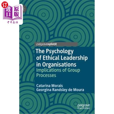 海外直订The Psychology of Ethical Leadership in Organisations: Implications of Group Pro 组织伦理领导的心理学:群体