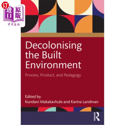 海外直订Decolonising the Built Environment: Process, Product, and Pedagogy 非殖民化建筑环境：过程、产品和教学法