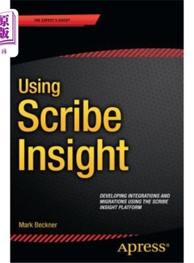 海外直订Using Scribe Insight: Developing Integrations and Migrations Using the Scribe In 使用Scribe I
