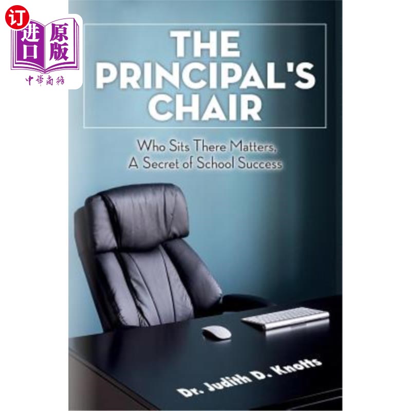 海外直订The Principal's Chair: Who Sits There Matters, A Secret of School Success校长的椅子：谁坐在那里很重要，这