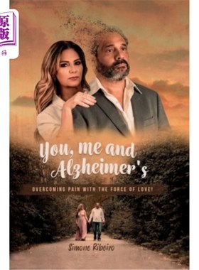 海外直订You, me and Alzheimer's: Overcoming pain with the force of love! 你，我和阿兹海默症:用爱的力量战胜痛苦!
